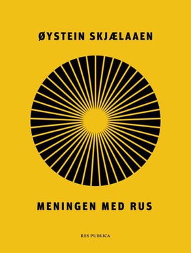Meningen med rus (ebok) av Øystein Skjælaaen