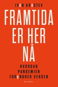 Framtida er her nå (ebok) av Ivan Krastev