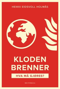 Kloden brenner (ebok) av Heikki Eidsvoll Holm