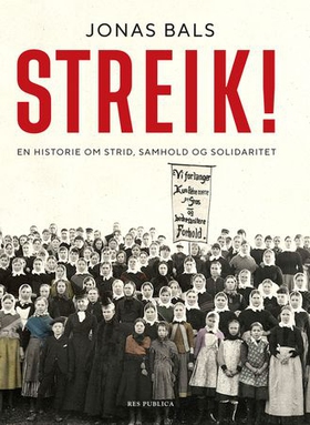 Streik! - en historie om strid, samhold og solidaritet (ebok) av Jonas Bals