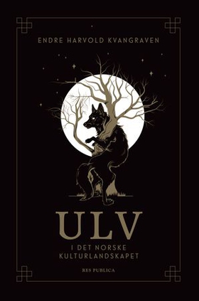 Ulv i det norske kulturlandskapet (ebok) av Endre Harvold Kvangraven