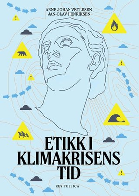 Etikk i klimakrisens tid (ebok) av Arne Johan Vetlesen