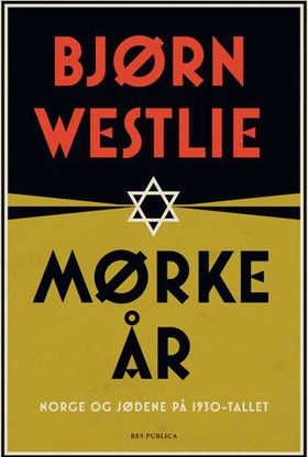 Mørke år - Norge og jødene på 1930-tallet (ebok) av Bjørn Westlie
