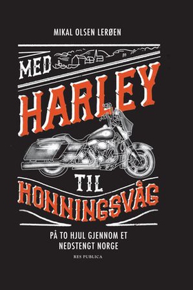 Med Harley til Honningsvåg - på to hjul gjennom et nedstengt Norge (ebok) av Mikal Olsen Lerøen