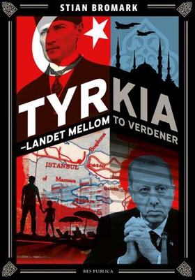 Tyrkia - landet mellom to verdener (ebok) av Stian Bromark
