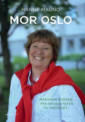 Mor Oslo - Marianne Borgen - fra drabantbyen til rådhuset (ebok) av Hanne Mauno