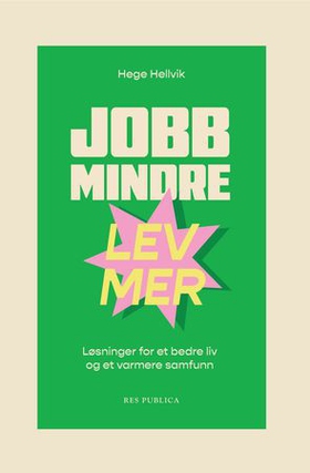 Jobb mindre - lev mer