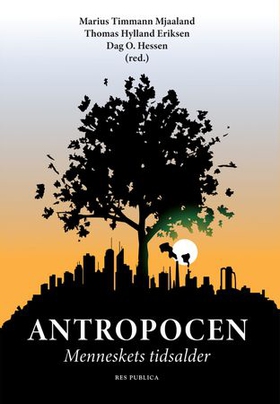 Antropocen - menneskets tidsalder (ebok) av Marius Timmann Mjaaland