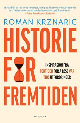 Historie for fremtiden - inspirasjon fra fortiden for å løse vår tids utfordringer (ebok) av Roman Krznaric