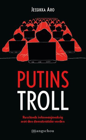 Putins troll - Russlands informasjonskrig mot den demokratiske verden (ebok) av Jessikka Aro