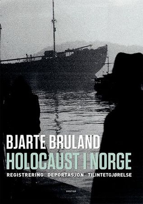Holocaust i Norge - registrering, deportasjon, tilintetgjørelse (ebok) av Bjarte Bruland