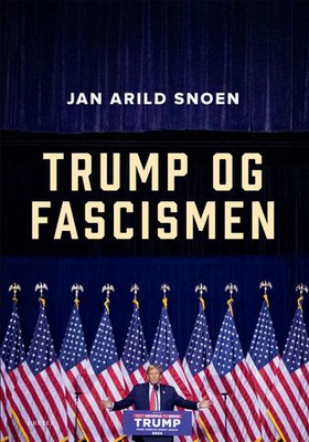 Trump og fascismen (ebok) av Jan Arild Snoen