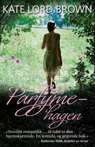 Parfymehagen (ebok) av Kate Lord Brown