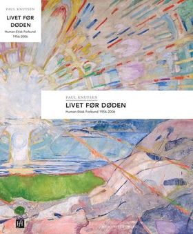 Livet før døden - Human-Etisk forbund 1956-2006 (ebok) av Paul Knutsen