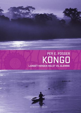 Kongo - landet verden helst vil glemme (ebok) av Per E. Fosser