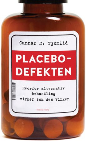 Placebodefekten - hvorfor alternativ behandling virker som den virker (ebok) av Gunnar R. Tjomlid
