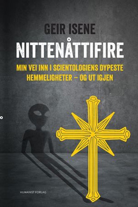 Nittenåttifire - min vei inn i scientologiens dypeste hemmeligheter - og ut igjen (ebok) av Geir Isene