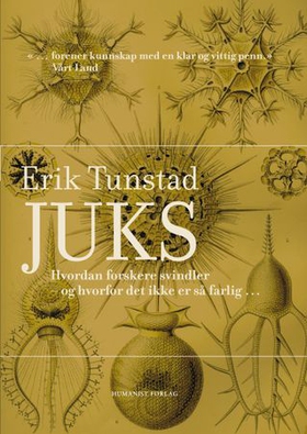 Juks - hvordan forskere svindler, og hvorfor det ikke er så farlig (ebok) av Erik Tunstad