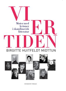 Vi er tiden - møter med kvinner i skandinavisk litteratur (ebok) av Birgitte Huitfeldt Midttun