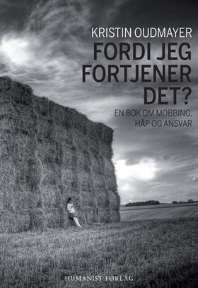 Fordi jeg fortjener det? - en bok om mobbing, håp og ansvar (ebok) av Kristin Oudmayer