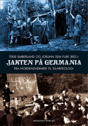 Jakten på Germania - fra nordensvermeri til SS-arkeologi (ebok) av -