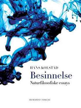 Besinnelse - naturfilosofiske essays (ebok) av Hans Kolstad