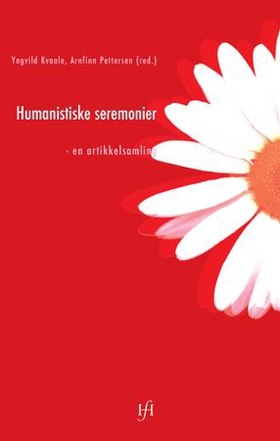 Humanistiske seremonier - en artikkelsamling (ebok) av Yngvild Kvaale