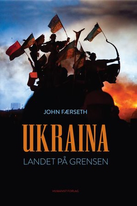 Ukraina - landet på grensen (ebok) av John Færseth