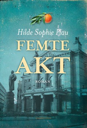 Femte akt - roman (ebok) av Hilde Sophie Plau