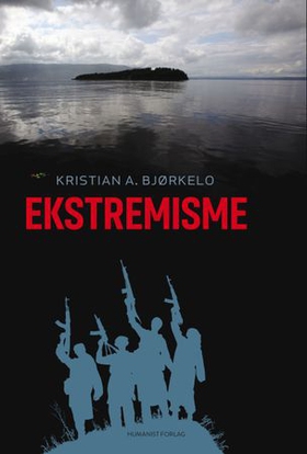 Ekstremisme (ebok) av Kristian A. Bjørkelo