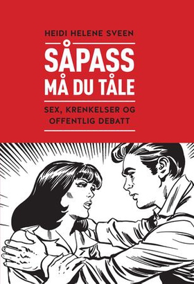 Såpass må du tåle - sex, krenkelser og offentlig debatt (ebok) av Heidi Helene Sveen