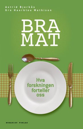 Bra mat - hva forskningen forteller oss (ebok) av Gro Haarklou Mathisen