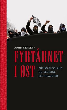 Fyrtårnet i øst - Putins Russland og vestlige ekstremister (ebok) av John Færseth
