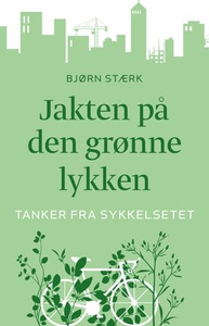 Jakten på den grønne lykken (ebok) av Bjørn S