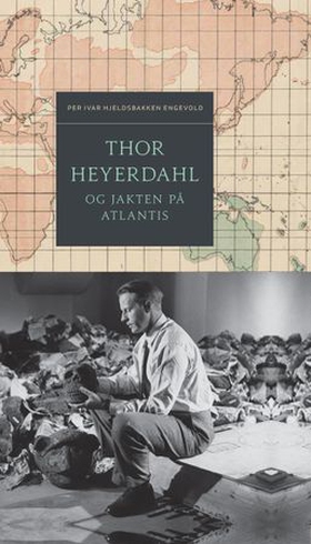 Thor Heyerdahl og jakten på Atlantis (ebok) av Per Ivar Hjeldsbakken Engevold