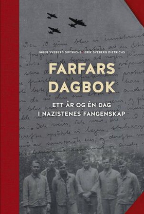 Farfars dagbok - ett år og én dag i nazistenes fangenskap (ebok) av Inger Sveberg Dietrichs