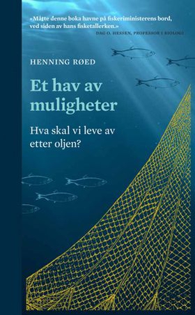 Et hav av muligheter - hva skal vi leve av etter oljen? (ebok) av Henning Røed