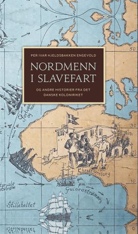 Nordmenn i slavefart - og andre historier fra det danske koloniriket (ebok) av Per Ivar Hjeldsbakken Engevold