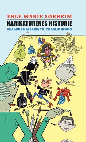 Karikaturenes historie - fra hulemalerier til Charlie Hebdo (ebok) av Erle Marie Sørheim
