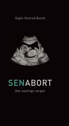 Senabort - den usynlige sorgen (ebok) av Signe Veierud Busch