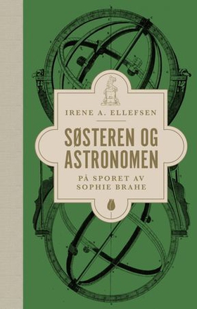Søsteren og astronomen - på sporet av Sophie Brahe (ebok) av Irene A. Ellefsen
