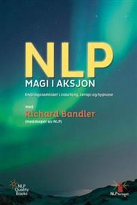 NLP magi i aksjon - endringssamtaler i coaching, terapi og hypnose (ebok) av Richard Bandler