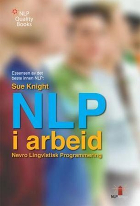 NLP i arbeid - essensen av fortreffelighet (ebok) av Sue Knight