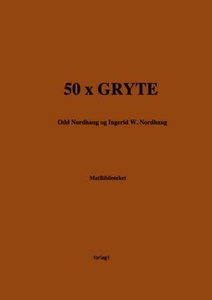 50 x gryte (ebok) av Odd Nordhaug, Ingerid W.