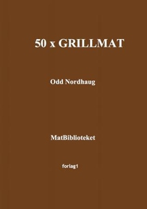 50 x grillmat (ebok) av Odd Nordhaug