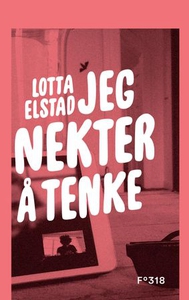 Jeg nekter å tenke (ebok) av Lotta Elstad