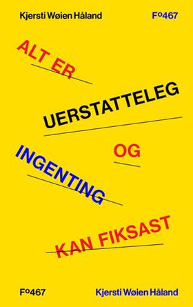 Alt er uerstatteleg og ingenting kan fiksast (ebok) av Kjersti Wøien Håland