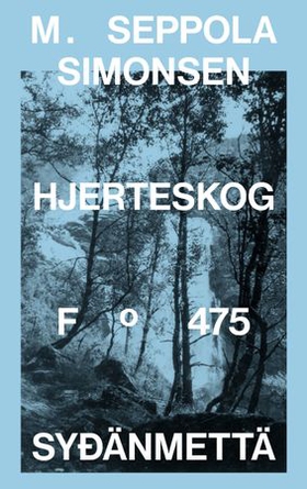 Hjerteskog = Sy&#x111 = änmettä - kvenske dikt (ebok) av M. Seppola Simonsen