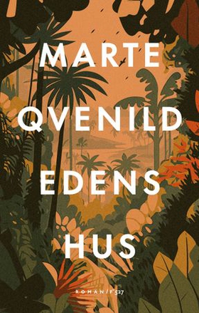 Edens hus - roman (ebok) av Marte Qvenild