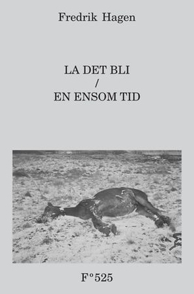 La det bli ; En ensom tid